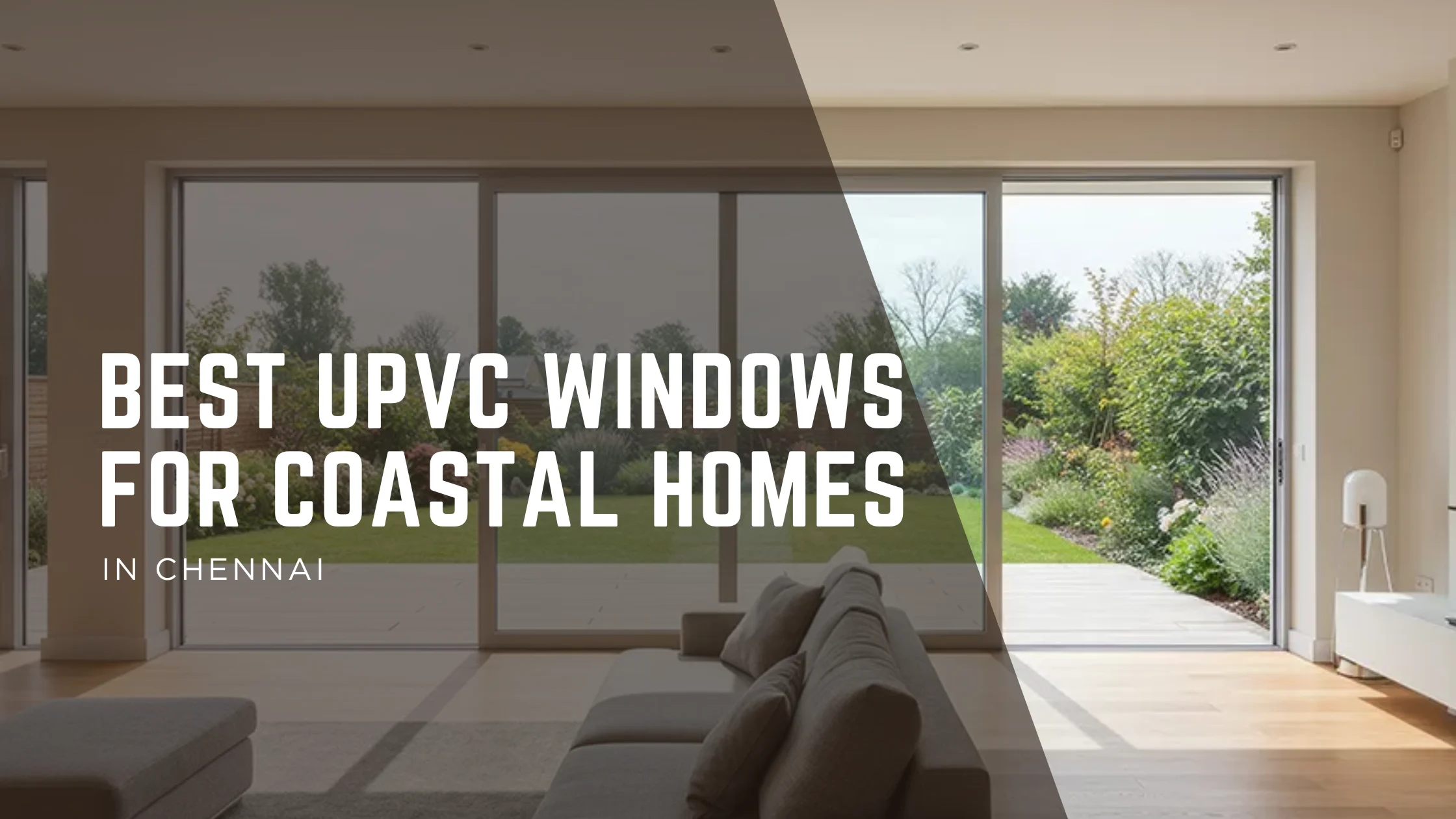 Best uPVC Windows for Coastal Homes in Chennai – Stay Cool, Durable & Stylish