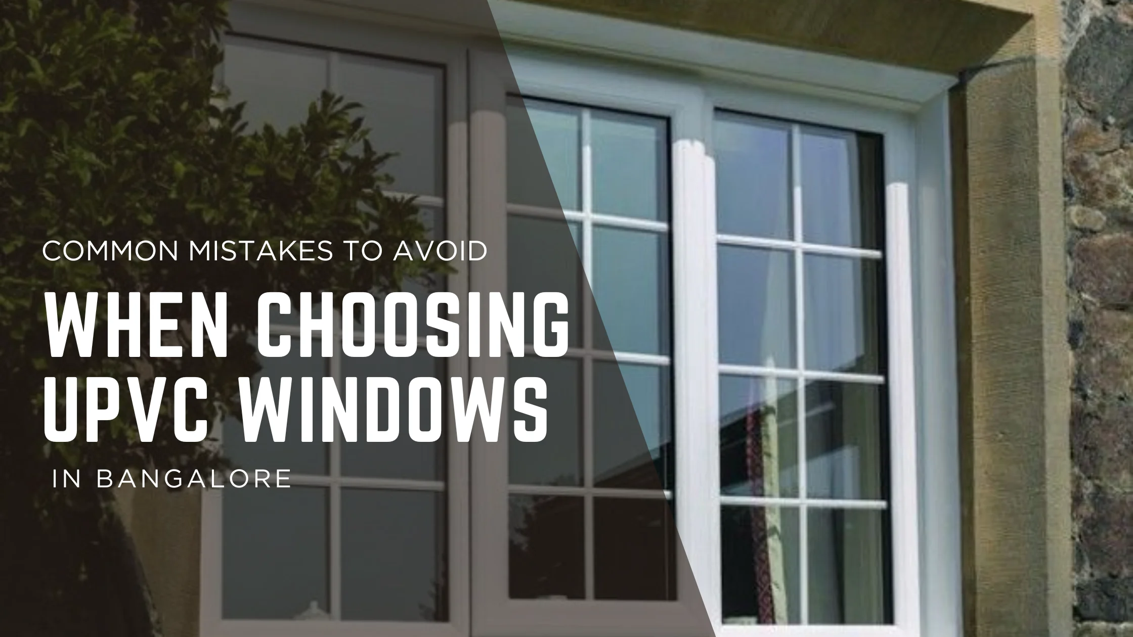 Common Mistakes to Avoid When Choosing uPVC Windows in Bangalore (And How to Get It Right)