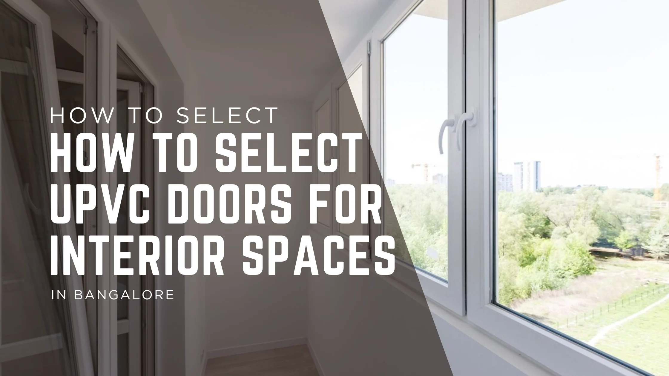 How to Select uPVC Doors for Interior Spaces in Bangalore for Better Comfort & Durability