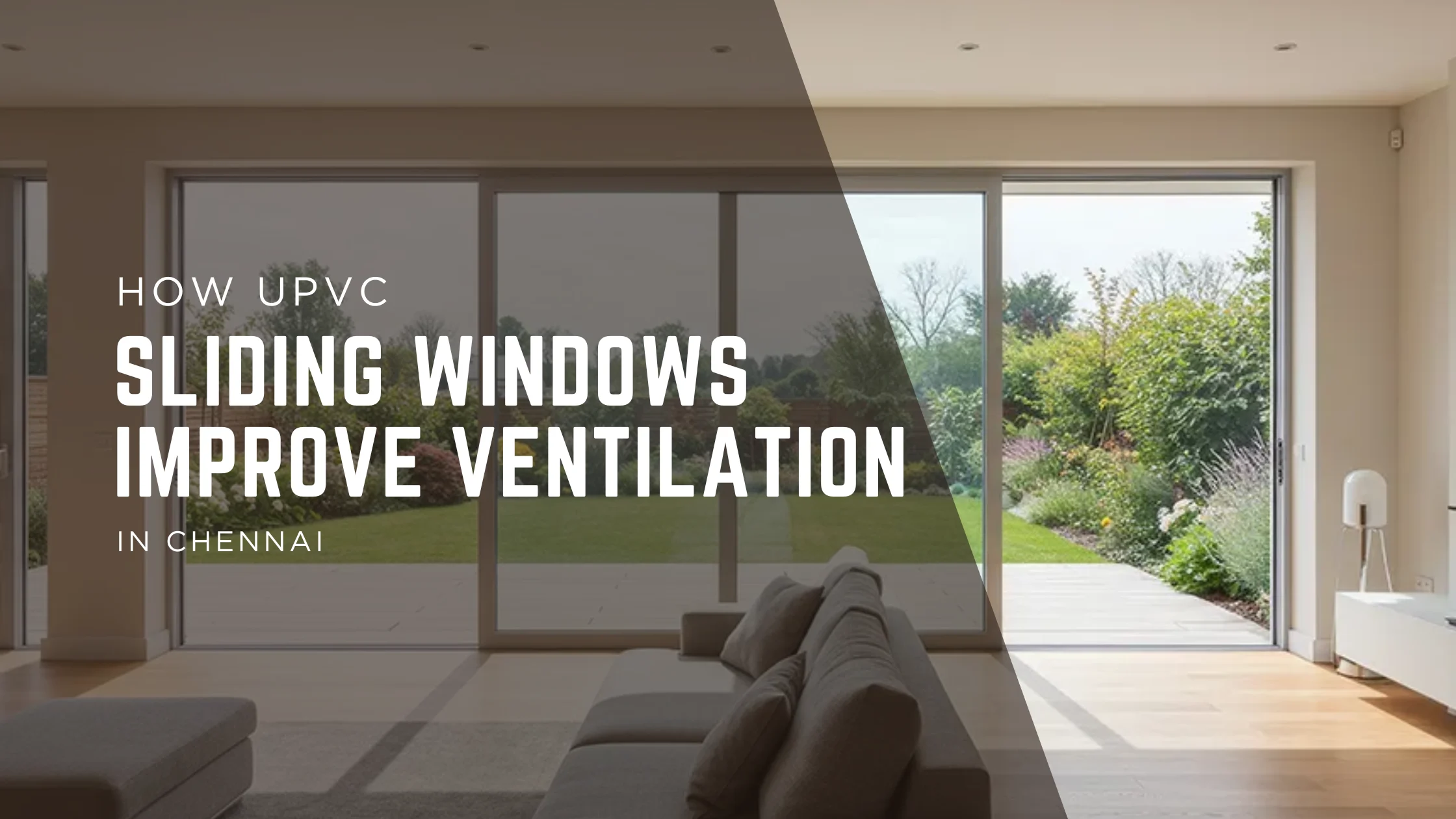 How uPVC Sliding Windows Improve Ventilation in Chennai Homes