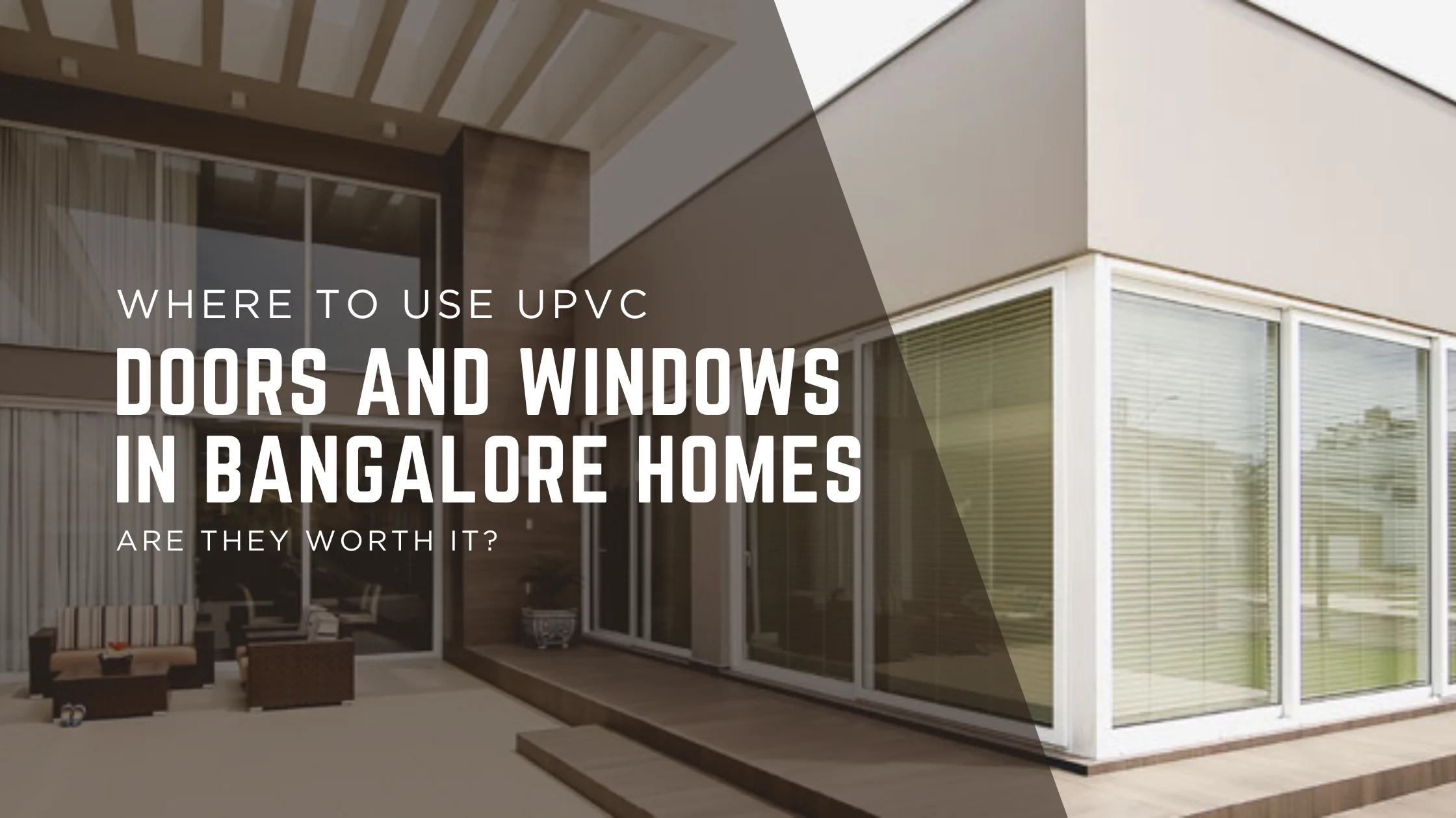 Where to Use uPVC Doors and Windows in Bangalore Homes for Maximum Comfort & Durability