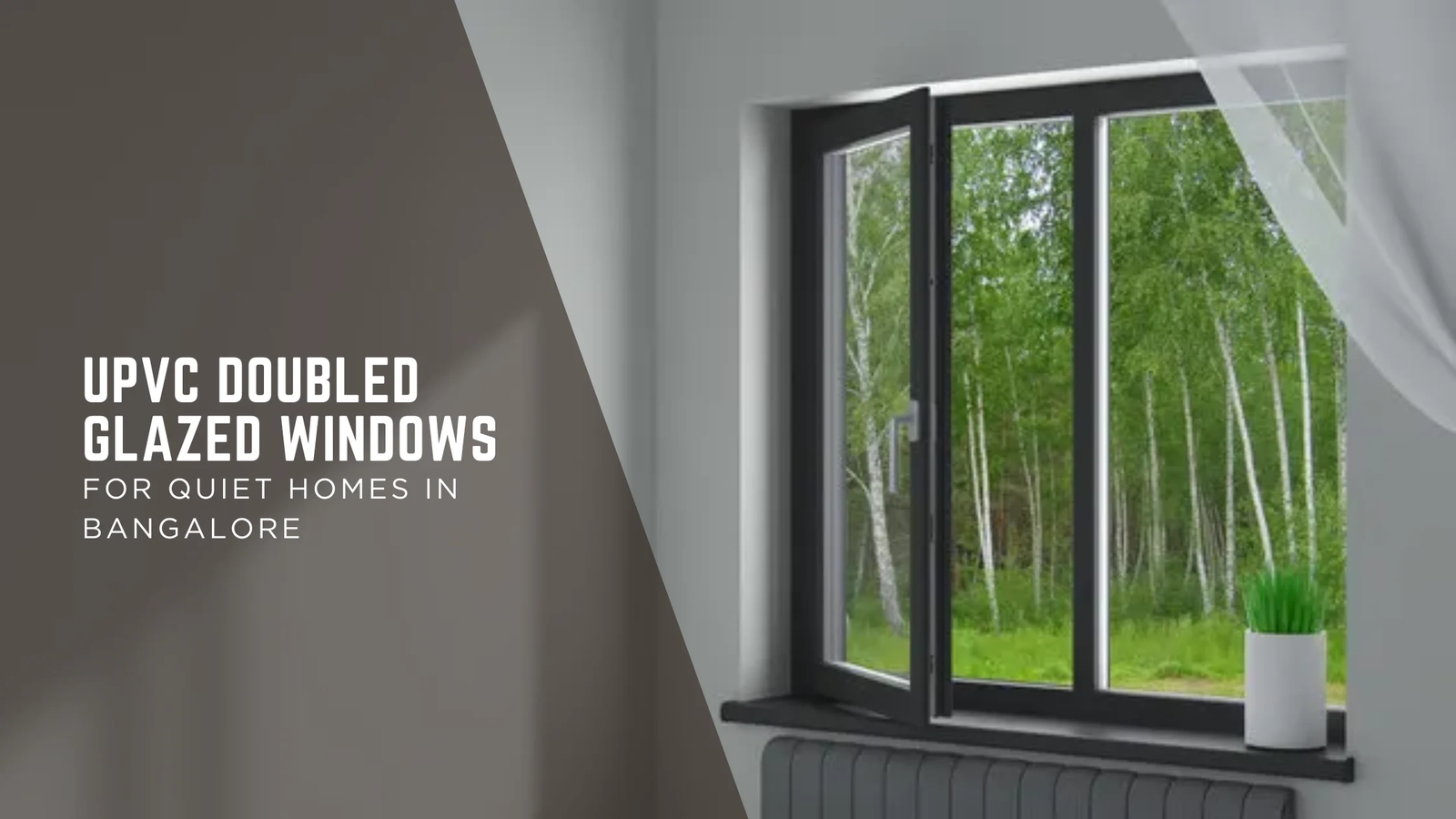 Say Goodbye to Traffic Noise: The Ultimate Guide to uPVC Double Glazed Windows in Bangalore