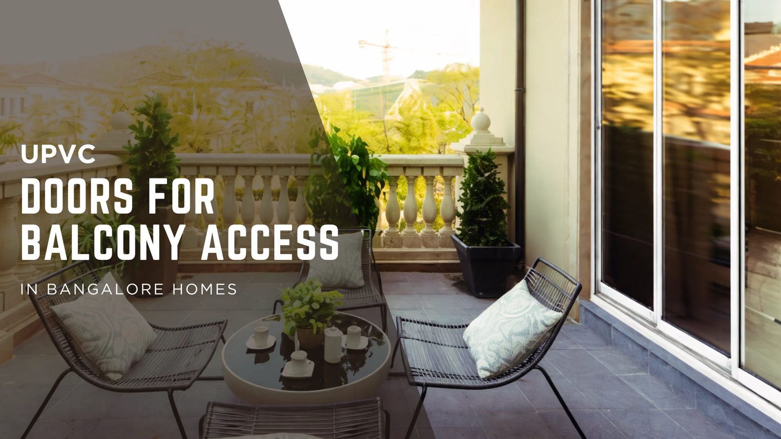 uPVC Balcony Access Doors for Bangalore Homes – Designed for Comfort, Style & Modern Living