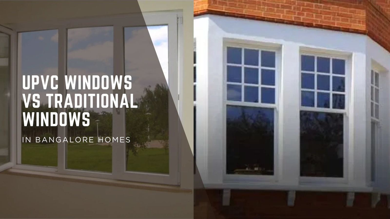 Why uPVC Windows are the Best Choice for Modern Bangalore Homes vs. Traditional Wood