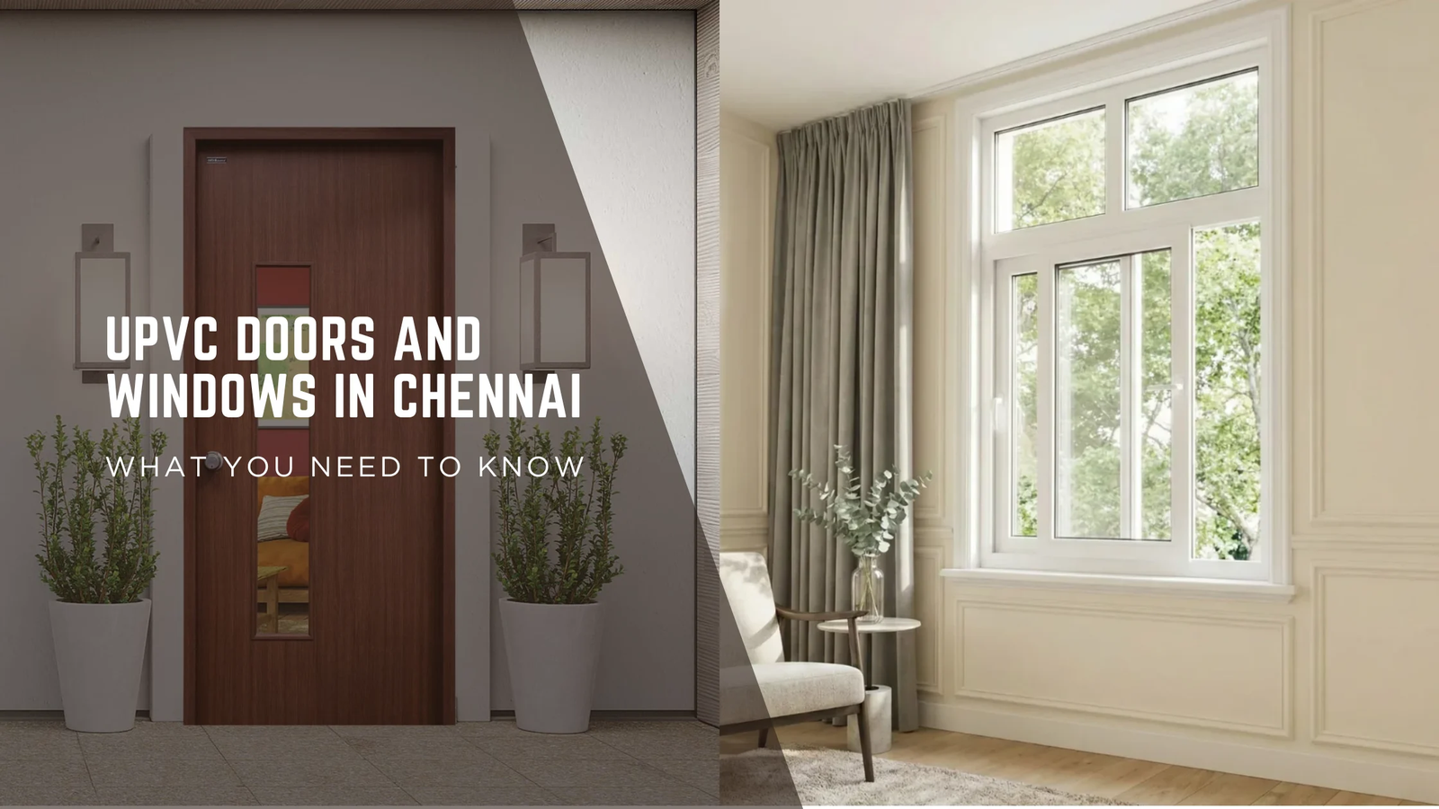The Ultimate Guide to uPVC Doors and Windows in Chennai: Beat the Heat, Noise, and Dust