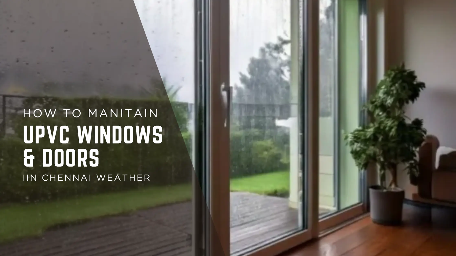 How to Maintain uPVC Windows in Chennai: The Ultimate Guide for Coastal Homes