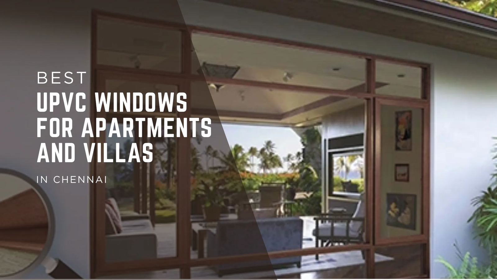 Best uPVC Windows for Apartments and Villas in Chennai: The Ultimate Guide