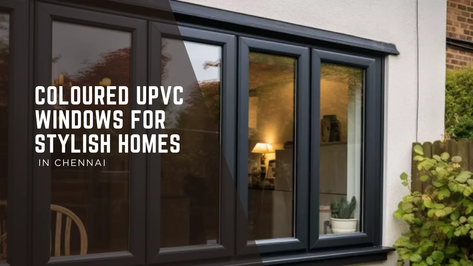 Transform Your Home with Coloured uPVC Windows in Chennai: The Ultimate Style Guide
