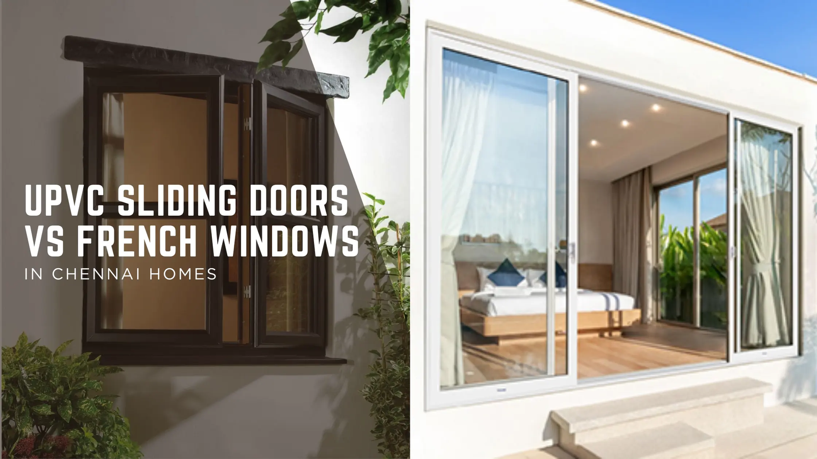 uPVC Sliding Doors vs French Windows: Which is Best for Your Chennai Home?