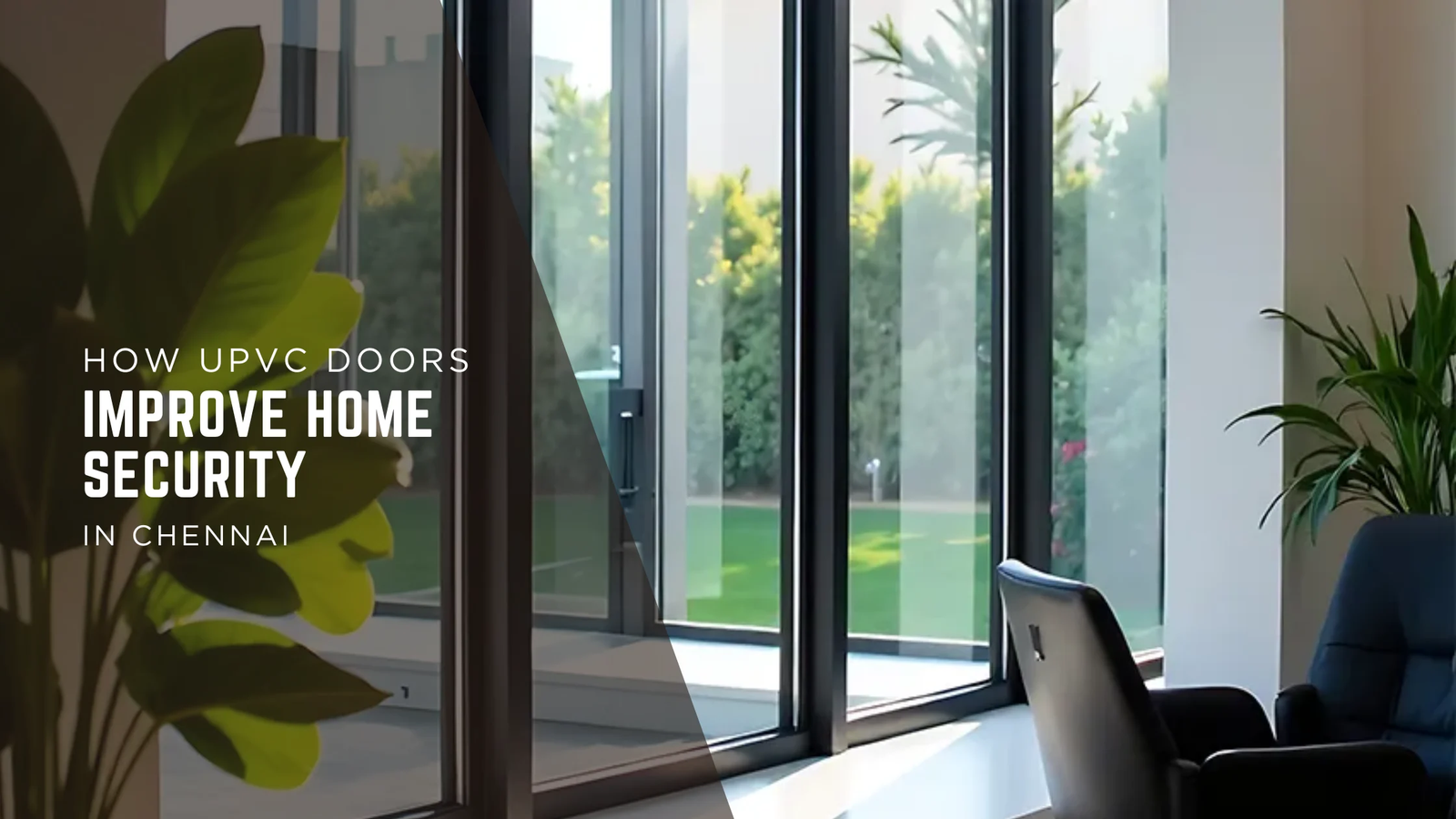 Secure Your Sanctuary: How uPVC Doors Improve Home Security in Bangalore