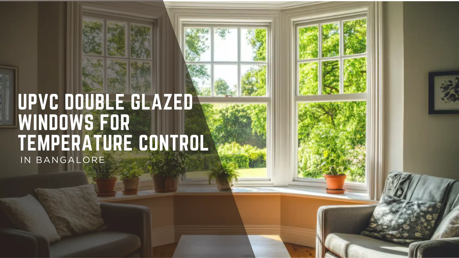Beat the Bangalore Heat: Why uPVC Double Glazed Windows are a Must-Have in 2026