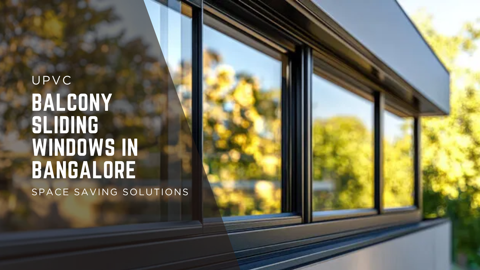 uPVC Balcony Sliding Window in Bangalore – Smart Space-Saving Solutions for Modern Homes