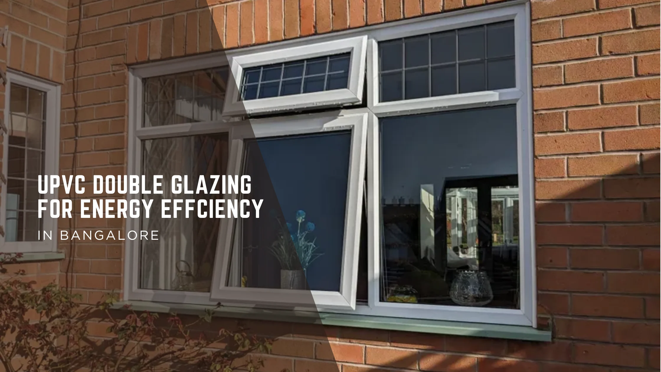Enhance Comfort in Bangalore by Minimizing Heat & Noise with uPVC Double Glazing