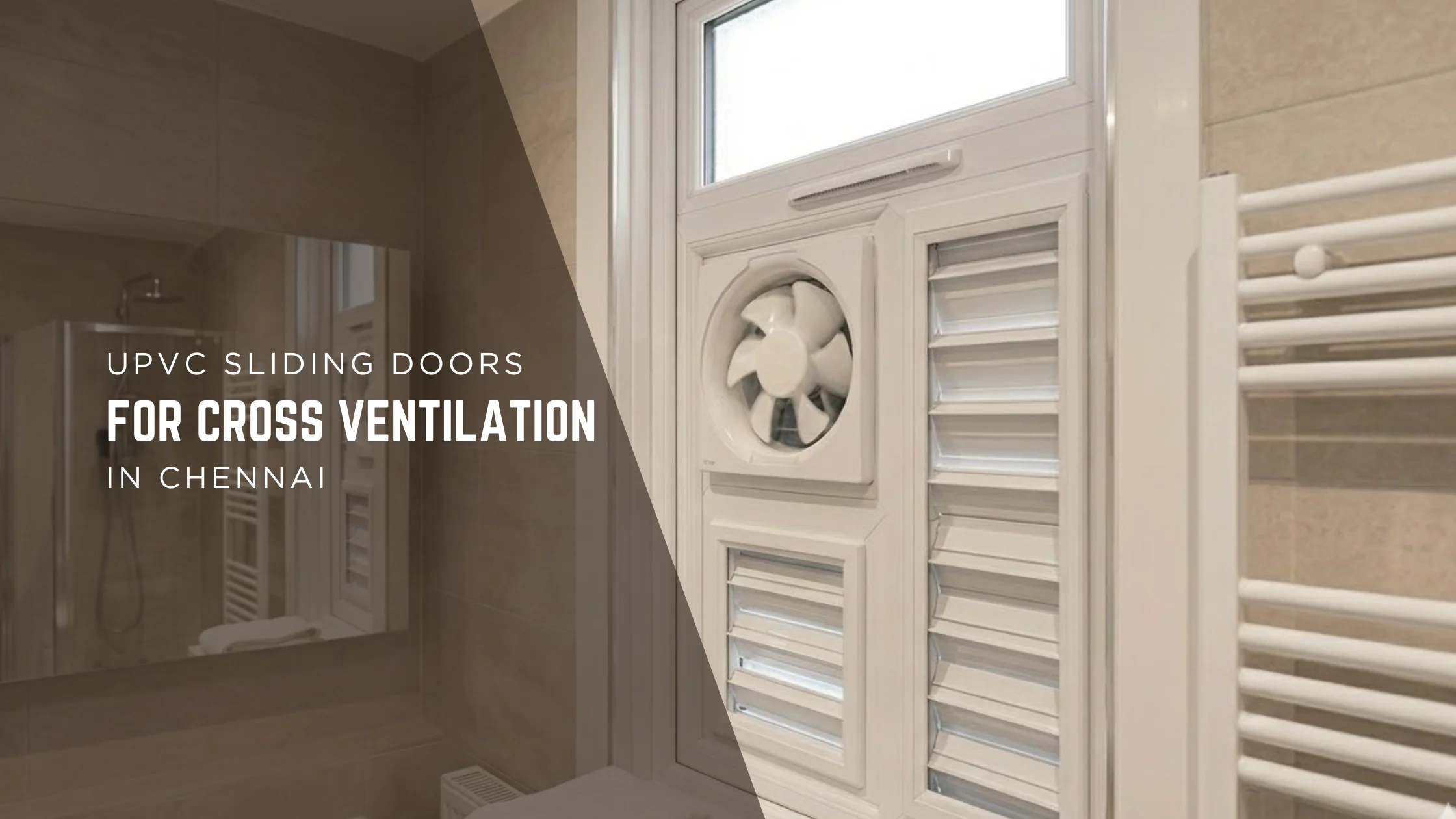 Breathe Easy: How uPVC Sliding Windows Maximize Cross Ventilation in Chennai Homes