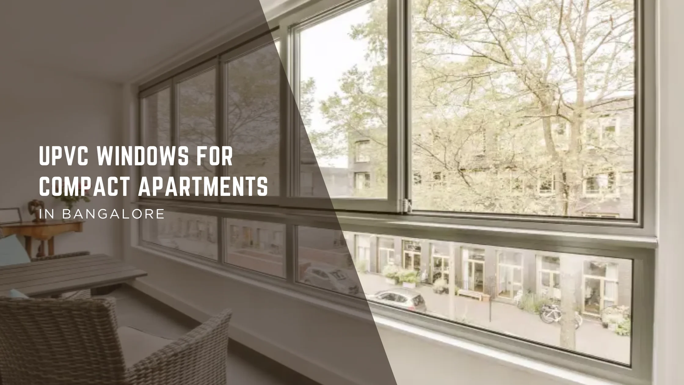 Maximize Your Space: The Best uPVC Windows for Compact Apartments in Bangalore