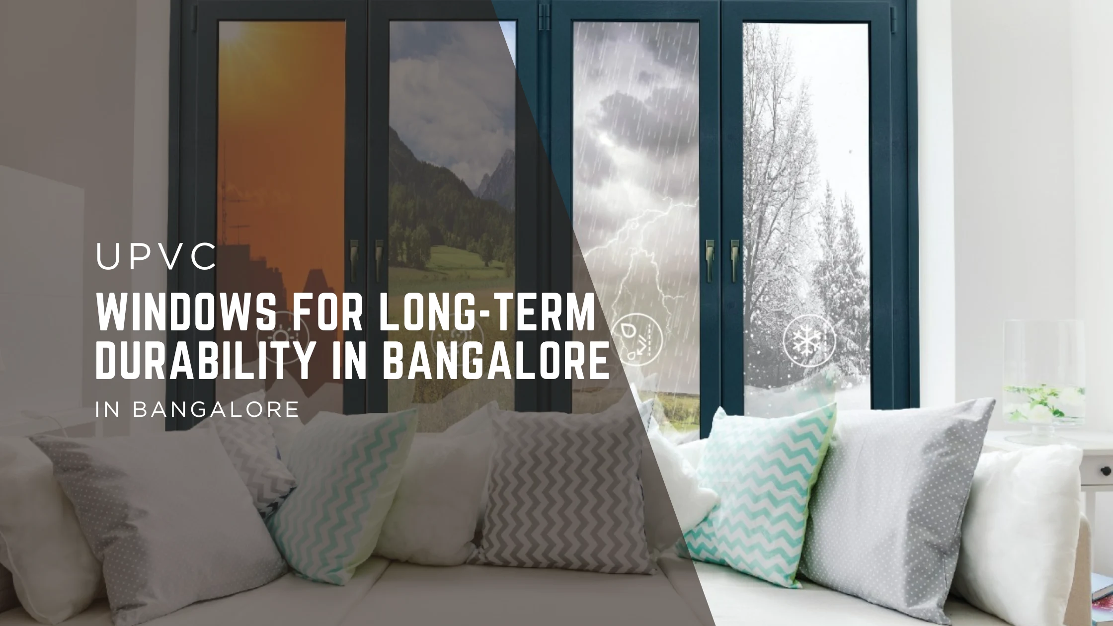 uPVC Windows for Long-Term Durability in Bangalore – Built for Lasting Performance