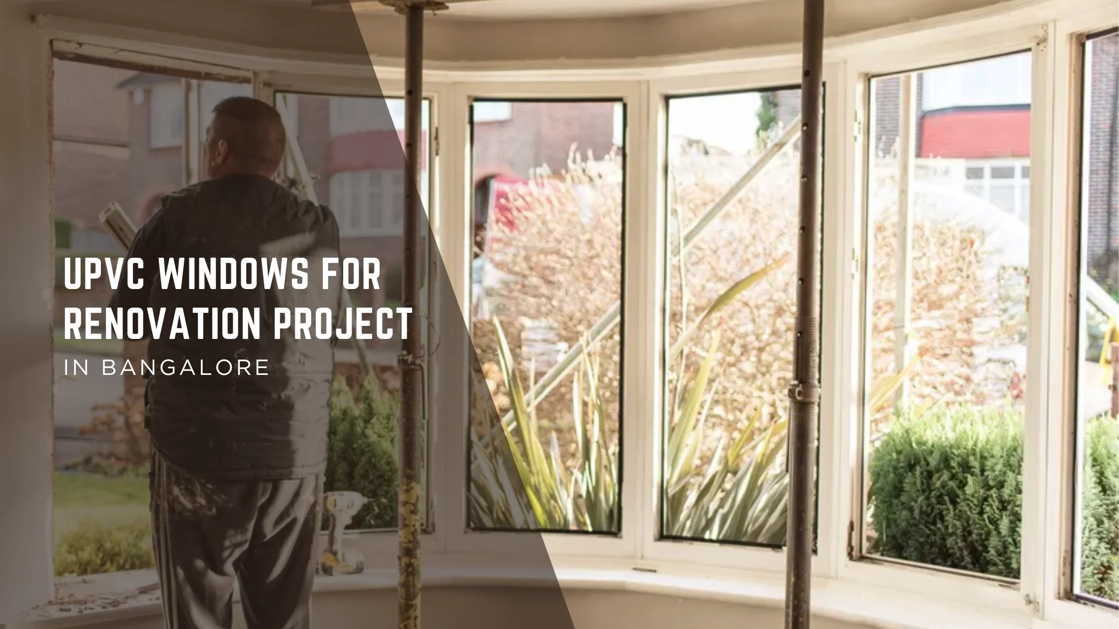 Upgrade Your Bangalore Home: The Ultimate Guide to uPVC Windows for Renovation