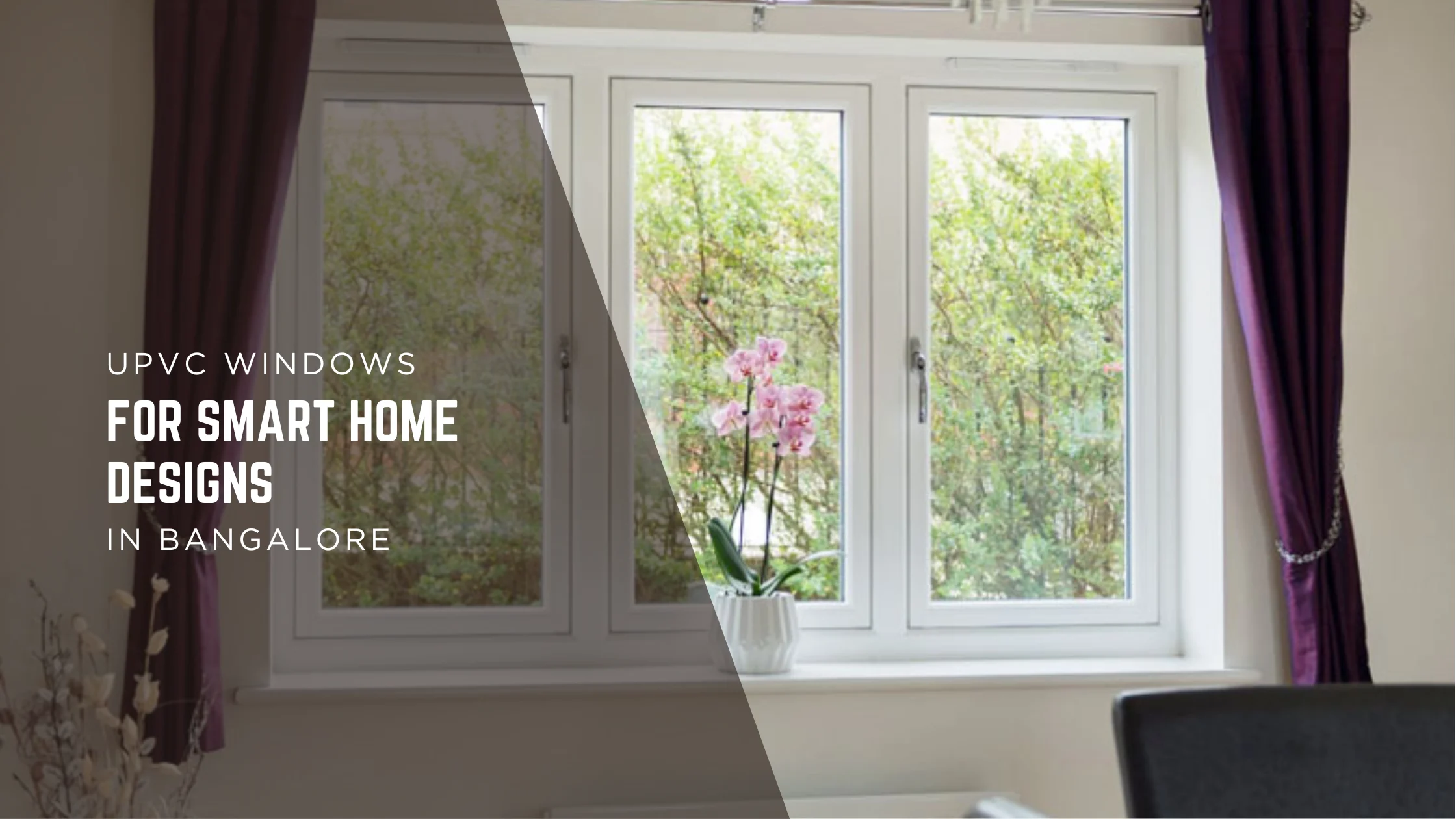 Why uPVC Windows are the Secret to Perfect Smart Home Designs in Bangalore