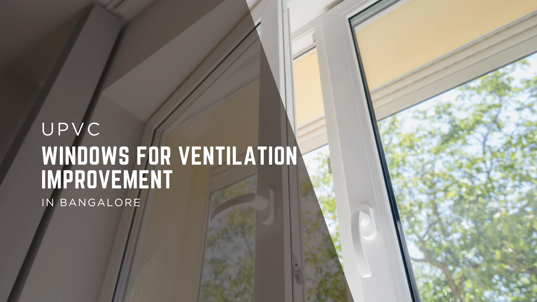 uPVC Windows for Ventilation Improvement in Bangalore Homes